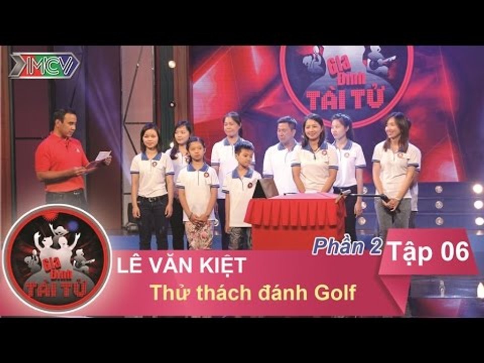 Gia Đình Tài Tử tập 6: anh Lê Văn Kiệt | thử thách đánh gôn | phát sóng 25/10/15.