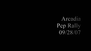 Arcadia Pep Rally 09/28/07