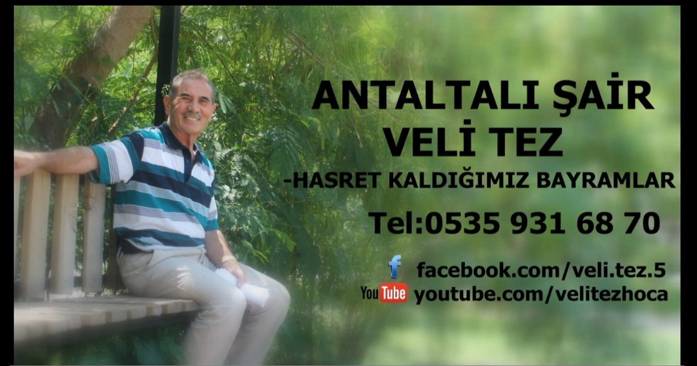 Antalyalı Şair Veli Tez-Hasret Kaldığımız Bayramlar