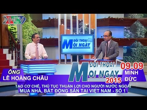 Người nước ngoài sở hữu BĐS tại VN P.1 - Ông Lê Hoàng Châu | ĐTMN 090915