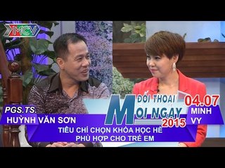 Tiêu chí chọn khóa hè phù hợp cho trẻ em - PGS. TS. Huỳnh Văn Sơn | ĐTMN 040715