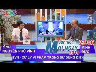EVN-Xử lý vi phạm trong sử dụng điện - Ông Nguyễn Phú Vĩnh | ĐTMN 230615
