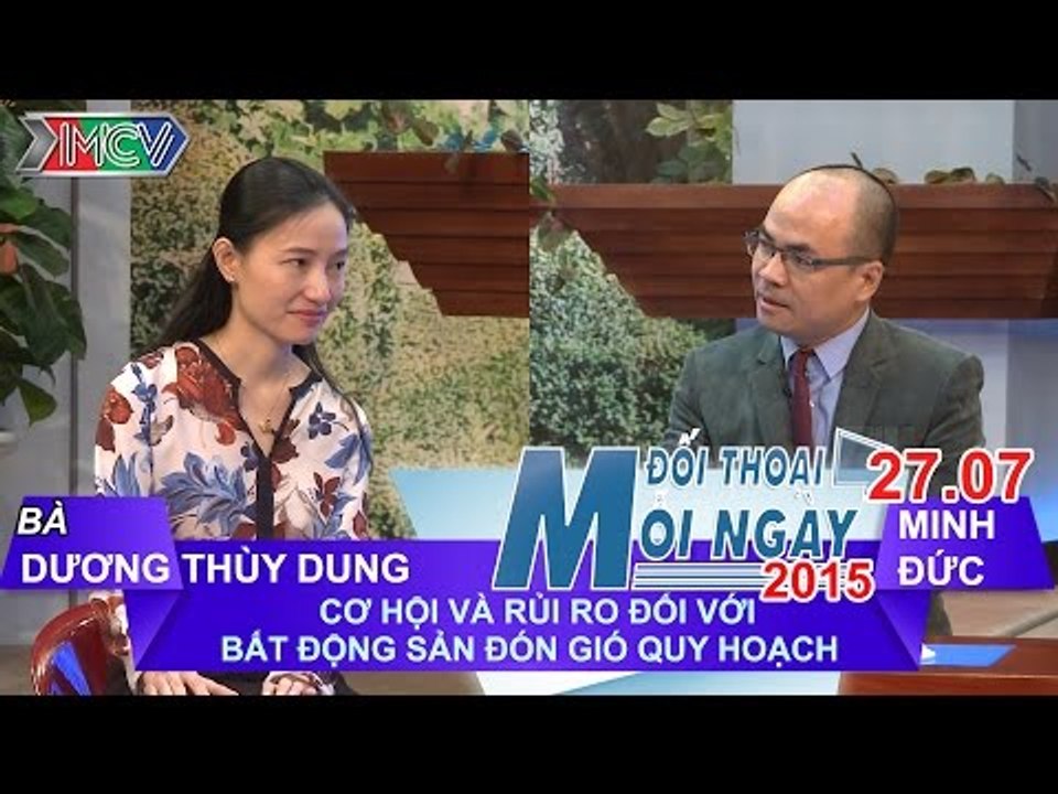 Cơ hội và rủi ro đối với BĐS đón gió quy hoạch - Dương Thùy Dung | ĐTMN 270715