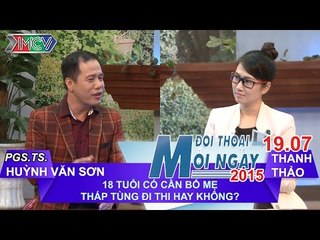 18 tuổi có nên tháp tùng con đi thi đại học - Huỳnh Văn Sơn | ĐTMN 190715