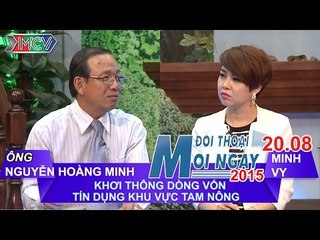 Khơi thông dòng vốn tín dụng khu vực tam nông - Nguyễn Hoàng Minh | ĐTMN 200815
