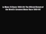 [PDF] Le Mans 24 Hours 1960-69: The Official History of the World's Greatest Motor Race 1960-69