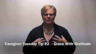 Caregiver Tuesday Tip:  Grace With Gratitude  Oct. 20/15