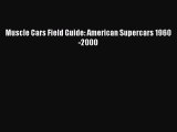 [PDF] Muscle Cars Field Guide: American Supercars 1960-2000 Download Online