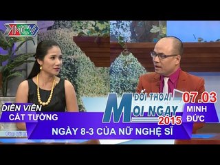 Ngày 08.03 của nữ nghệ sĩ - NS. Cát Tường | ĐTMN 070315