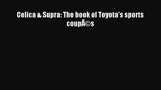 [PDF] Celica & Supra: The book of Toyota's sports coupÃ©s Download Online