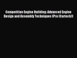 Download Competition Engine Building: Advanced Engine Design and Assembly Techniques (Pro (Cartech))