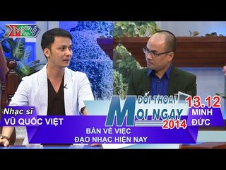 Đạo nhạc, đâu là giới hạn - Nhạc sĩ Vũ Quốc Việt | ĐTMN 131214