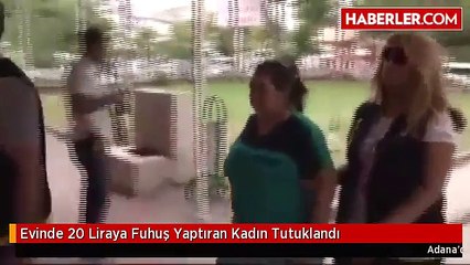Evinde 20 Liraya Fuhuş Yaptıran Kadın Tutuklandı