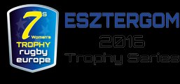 Rugby Europe Women's Sevens Trophy 2016 - ESZTERGOM - DAY 2