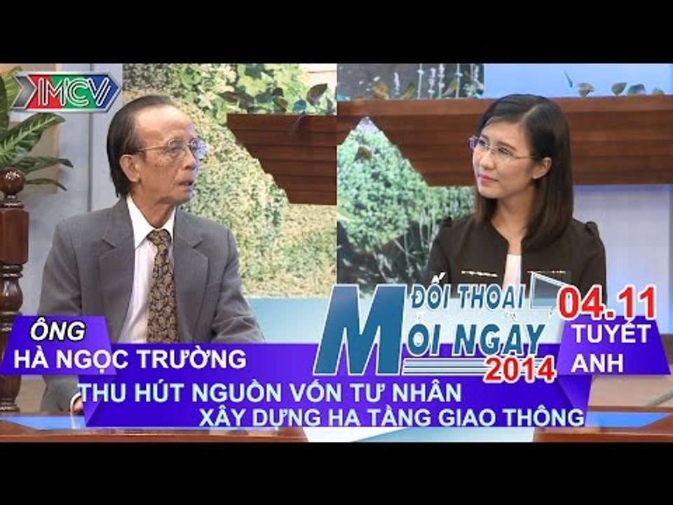 Hút vốn tư nhân trong XD HT GT - Ông Hà Ngọc Trường | ĐTMN 041114