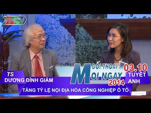 Tăng tỷ lệ nội địa hóa CN ô tô - TS. Dương Đình Giám | ĐTMN 031014