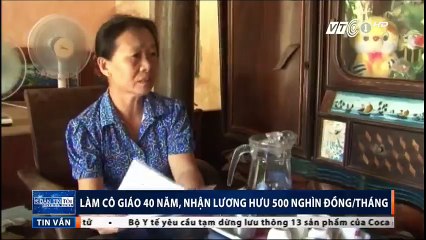 Làm cô giáo 40 năm, nhận lương hưu 500 nghìn đồng/tháng.