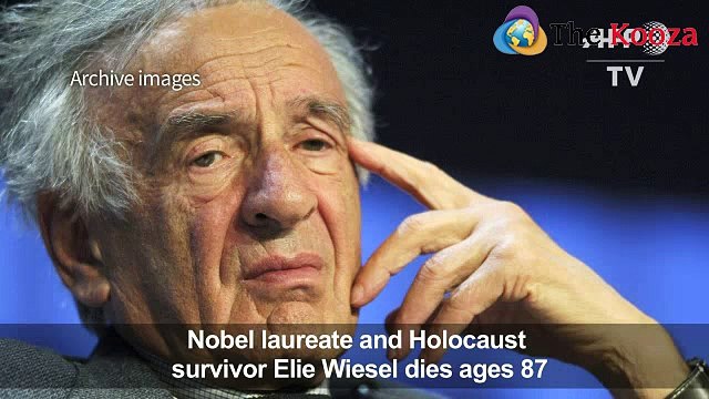 Nobel laureate and Holocaust survivor Elite Wiesel dies ages 87
