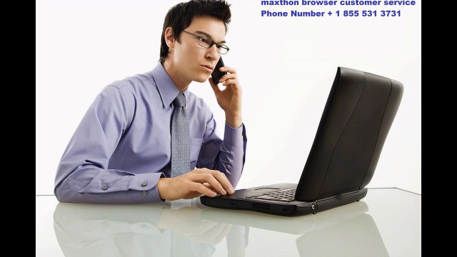 Maxthon Browser Customer Service 1 855 531 3731