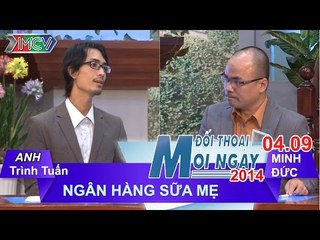 Ngân hàng sữa mẹ - Anh Trình Tuấn | ĐTMN 040914