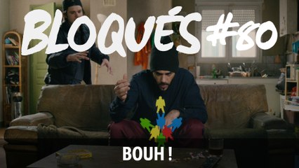 Bloqués 80 – Bouh ! - CANAL+