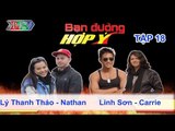 Lý Thanh Thảo, Nathan vs. Linh Sơn, Carrie | BẠN ĐƯỜNG HỢP Ý | Tập 18 | 040513