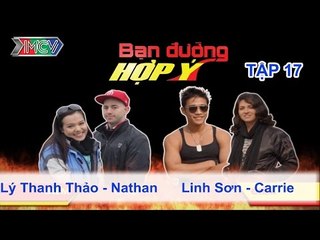 Lý Thanh Thảo, Nathan vs. Linh Sơn, Carrie | BẠN ĐƯỜNG HỢP Ý | Tập 17 | 270413