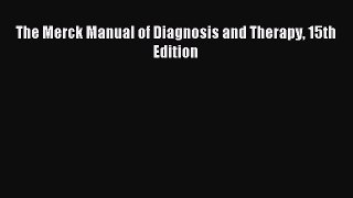Read The Merck Manual of Diagnosis and Therapy 15th Edition Ebook Free