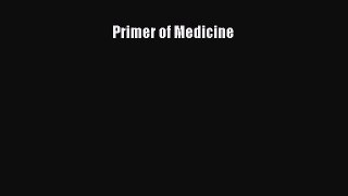 Download Primer of Medicine Ebook Free