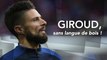 Foot - Euro - Bleus : Giroud sans langue de bois !