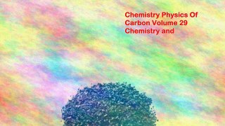 Chemistry Physics Of Carbon Volume 29 Chemistry and