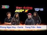 Phùng Ngọc Huy, Carrie vs. Trang Trần, Nate | BẠN ĐƯỜNG HỢP Ý | Tập 30 | 270713