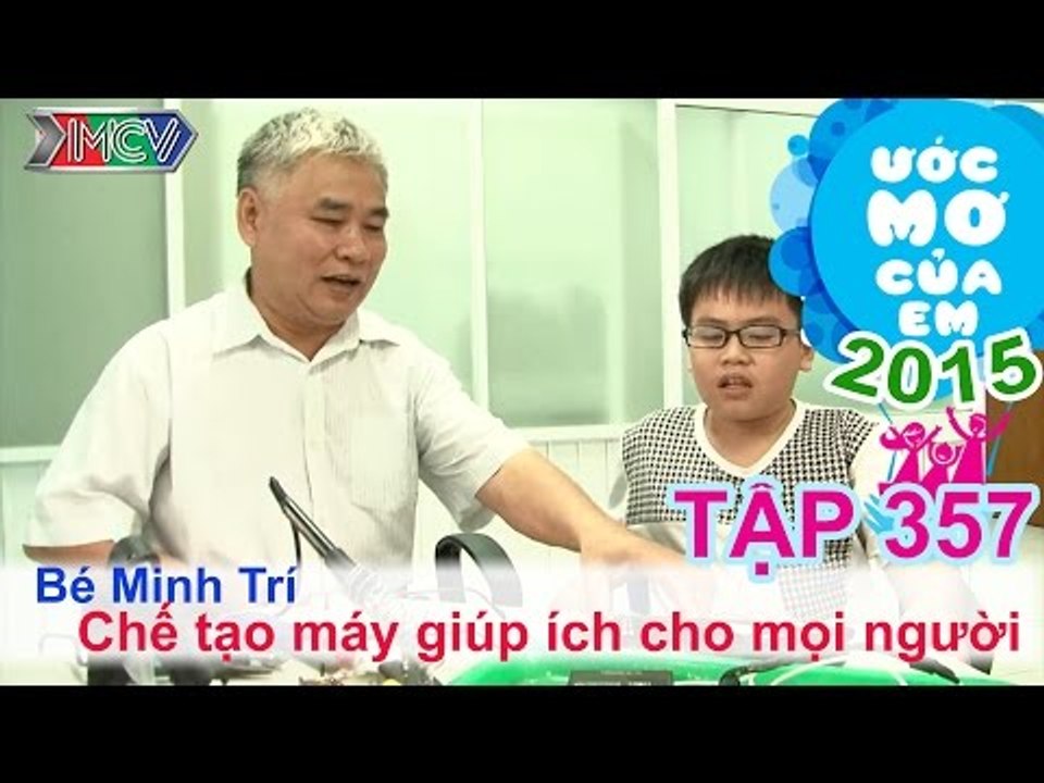 Chế tạo máy giúp ích cho con người - bé Nguyễn Minh Trí | ƯỚC MƠ CỦA EM | Tập 357 | 150924