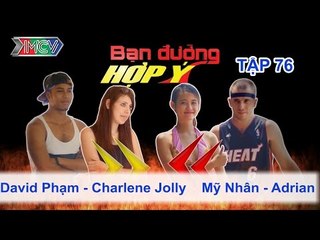 David Phạm, Charlene Jolly vs. Mỹ Nhân, Adrian | BẠN ĐƯỜNG HỢP Ý | Tập 76 | 140614
