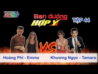 Hoàng Phi, Emma vs. Khương Ngọc, Tamara | BẠN ĐƯỜNG HỢP Ý | Tập 44 | 021113