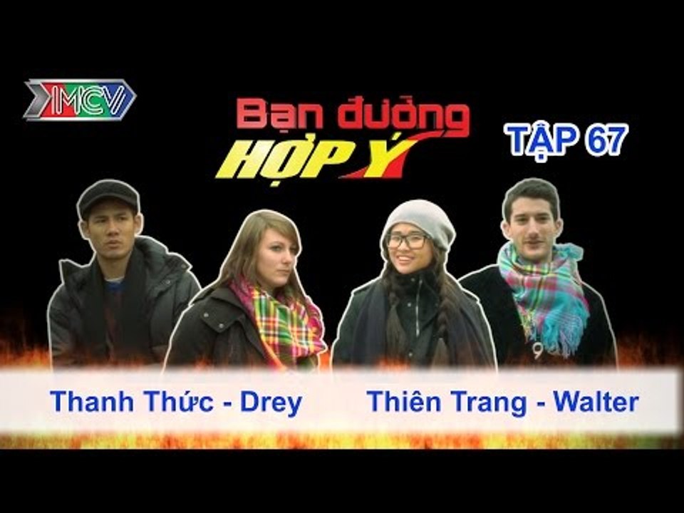 Thanh Thức, Drey vs. Thiên Trang, Walter | BẠN ĐƯỜNG HỢP Ý | Tập 67 | 120414