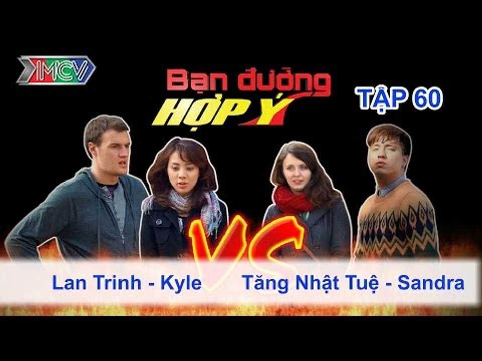 Lan Trinh, Kyle vs. Tăng Nhật Tuệ, Sandra | BẠN ĐƯỜNG HỢP Ý | Tập 60 | 220214