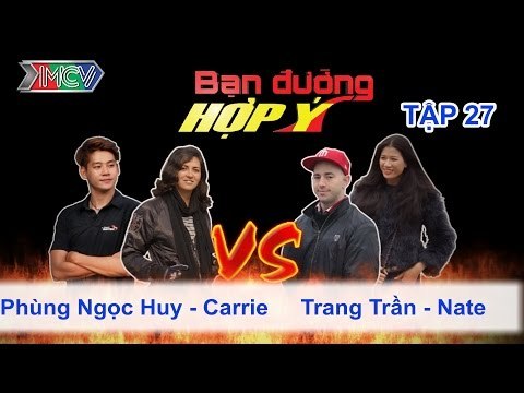 Phùng Ngọc Huy, Carrie vs. Trang Trần, Nate | BẠN ĐƯỜNG HỢP Ý | Tập 27 | 060713