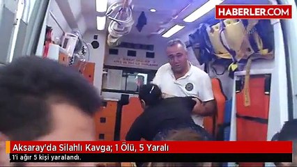 Aksaray'da Silahlı Kavga: 1 Ölü, 5 Yaralı