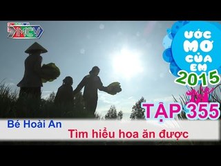 Tìm hiểu loài hoa ăn được - bé Đỗ Nguyễn Hoài An | ƯỚC MƠ CỦA EM | Tập 355 | 150917