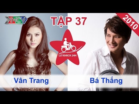 Vân Trang vs. Bá Thắng | LỮ KHÁCH 24H | Tập 37 | 281110