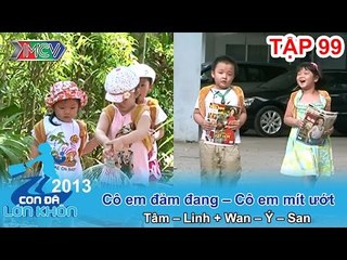 Hành trình  Bé Tâm, Linh và Wan, Ý, San | CON ĐÃ LỚN KHÔN | Tập 99