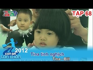 Tina tinh nghịch - Bé Tina, Bill | CON ĐÃ LỚN KHÔN | Tập 68