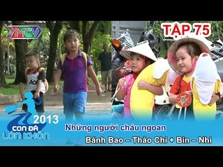 Những người cháu ngoan - Bé Bánh Bao, Thảo Chi, Bin, Nhi | CON ĐÃ LỚN KHÔN | Tập 75