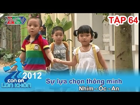 Sự lựa chọn thông minh - Bé Nhím - Ốc, An | CON ĐÃ LỚN KHÔN | Tập 64