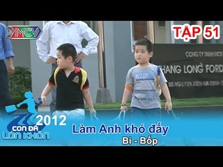 Làm anh khó đấy - Bé Bi, Bốp | CON ĐÃ LỚN KHÔN | Tập 51