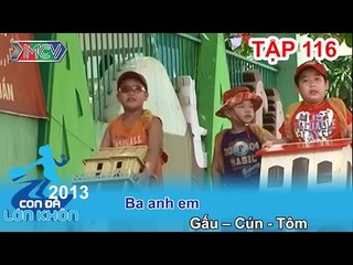 Ba anh em - Bé Gấu, Cún và Tôm | CON ĐÃ LỚN KHÔN | Tập 116