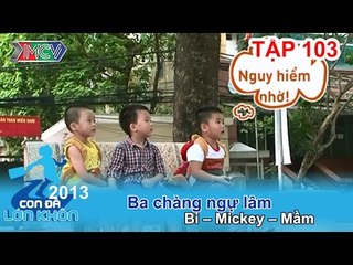 Ba chàng ngự lâm - Bé Bi, Mickey, Mầm | CON ĐÃ LỚN KHÔN | Tập 103