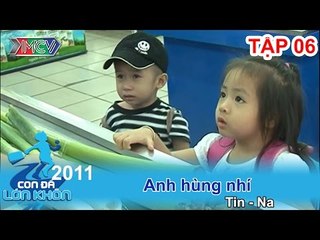 Anh hùng nhí - Bé Tin - Na | CON ĐÃ LỚN KHÔN | Tập 06