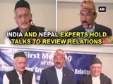 India and Nepal experts hold talks to review relations